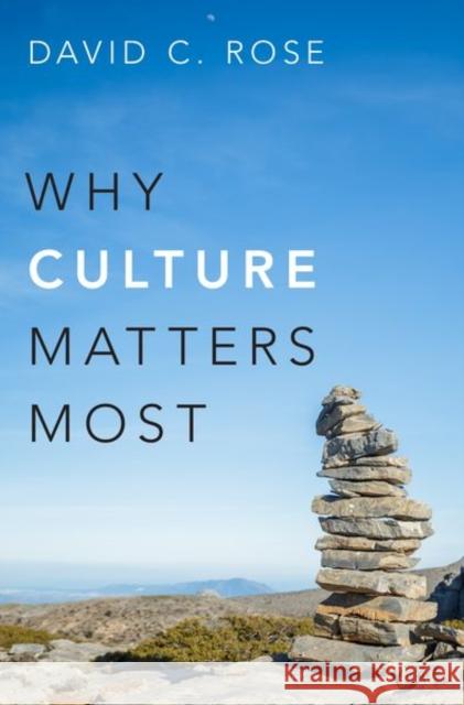 Why Culture Matters Most David C. Rose 9780199330720 Oxford University Press, USA