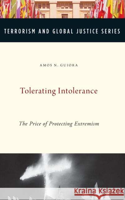 Tolerating Intolerance: The Price of Protecting Extremism Guiora, Amos N. 9780199331826 Oxford University Press