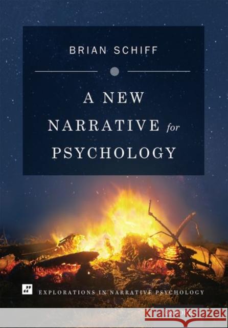 A New Narrative for Psychology Brian Schiff 9780199332182 Oxford University Press, USA