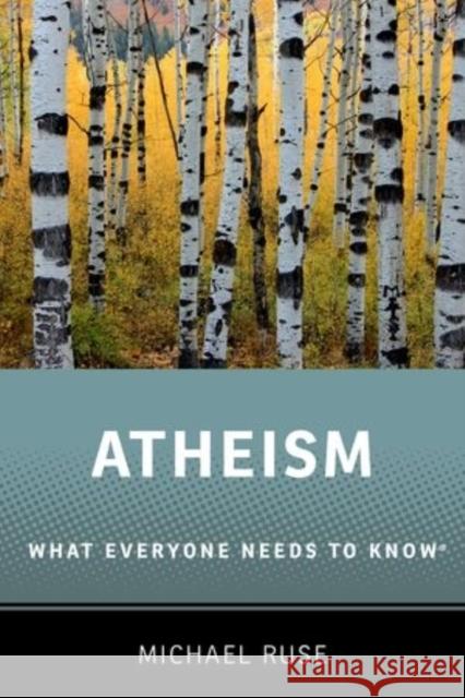 Atheism: What Everyone Needs to Know (R) Michael (Lucyle T. Werkmeister Professor of Philosophy and Director of the Program in the History and Philosophy of Scie 9780199334582 Oxford University Press Inc