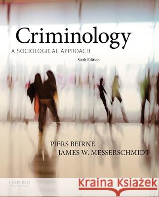 Criminology: A Sociological Approach Piers Beirne James W. Messerschmidt 9780199334643 Oxford University Press, USA
