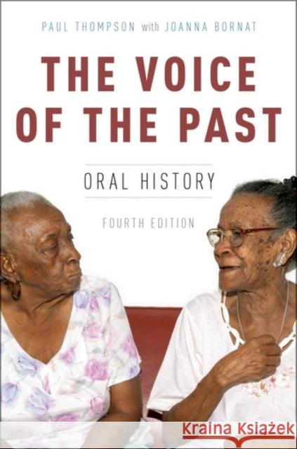 The Voice of the Past: Oral History Paul Thompson Joanna Bornat 9780199335466 Oxford University Press, USA