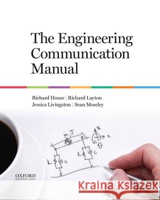 The Engineering Communication Manual House, Richard 9780199339105 Oxford University Press, USA