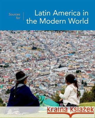 Sources for Latin America in the Modern World Nicola Foote (Florida Gulf Coast Univers   9780199340248 Oxford University Press Inc