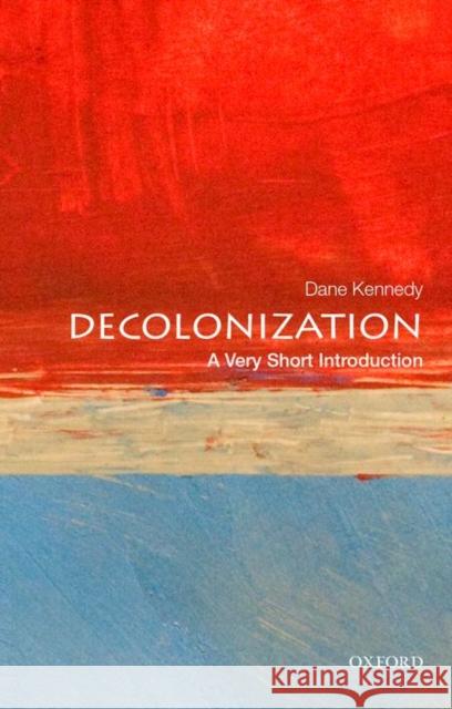 Decolonization: A Very Short Introduction Dane (Dr. Professor of History and International Affairs, Dr. Professor of History and International Affairs, George Was 9780199340491 Oxford University Press Inc