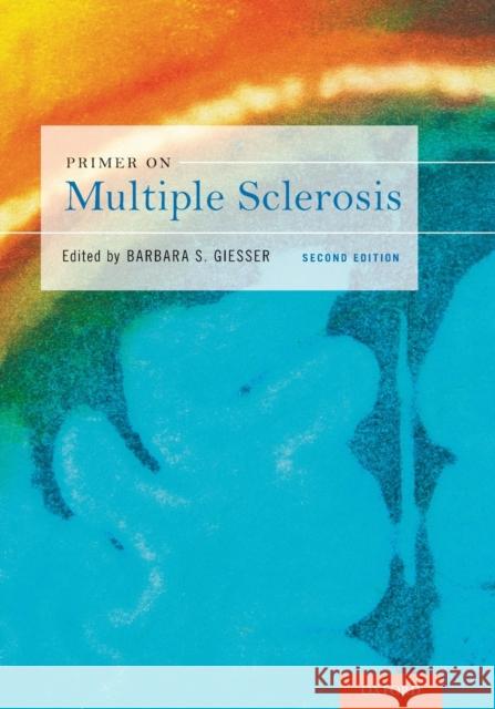 Primer on Multiple Sclerosis Barbara S., MD Giesser Barbara S., MD Giesser 9780199341016