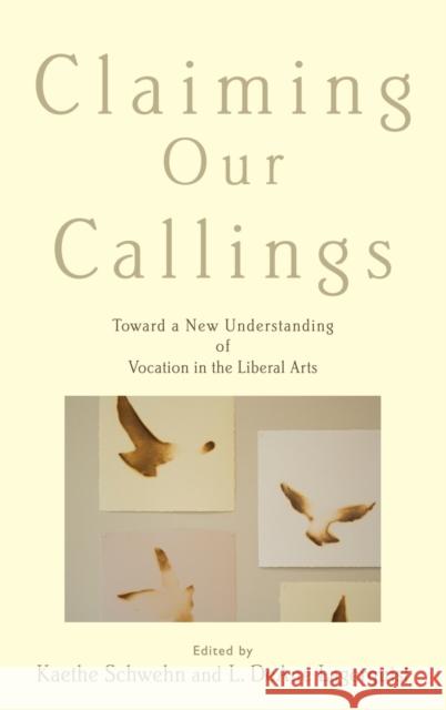 Claiming Our Callings Schwehn, Kaethe 9780199341047 Oxford University Press, USA