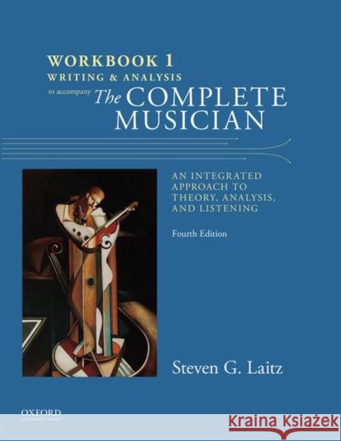 Workbook to Accompany the Complete Musician: Workbook 1: Writing and Analysis Steven Laitz Ian Sewell  9780199347100 Oxford University Press Inc