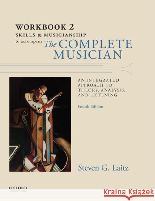 Workbook to Accompany the Complete Musician: Workbook 2: Skills and Musicianship Steven Laitz Ian Sewell 9780199347117