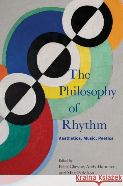 The Philosophy of Rhythm Cheyne, Peter 9780199347773 Oxford University Press, USA