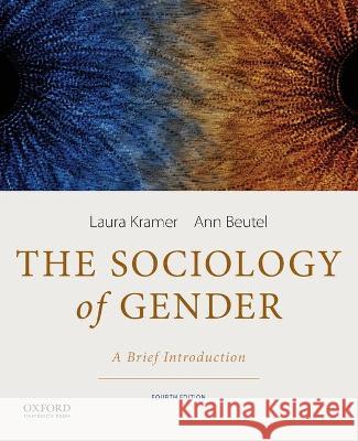 Sociology of Gender: A Brief Introduction Kramer, Laura 9780199349432