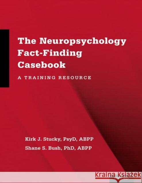 Neuropsychology Fact-Finding Casebook: A Training Resource Stucky, Kirk J. 9780199350605 Oxford University Press, USA