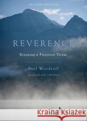 Reverence: Renewing a Forgotten Virtue Paul Woodruff 9780199350803 Oxford University Press, USA