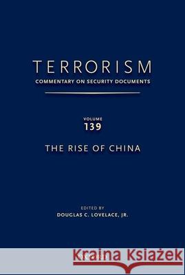 Terrorism: Commentary on Security Documents Volume 139: The Rise of China Douglas Lovelace 9780199351107