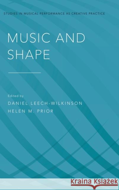 Music and Shape Daniel Leech-Wilkinson Helen M. Prior 9780199351411 Oxford University Press, USA