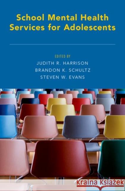 School Mental Health Services for Adolescents Judith R. Harrison Brandon K. Schultz Steven W. Evans 9780199352517