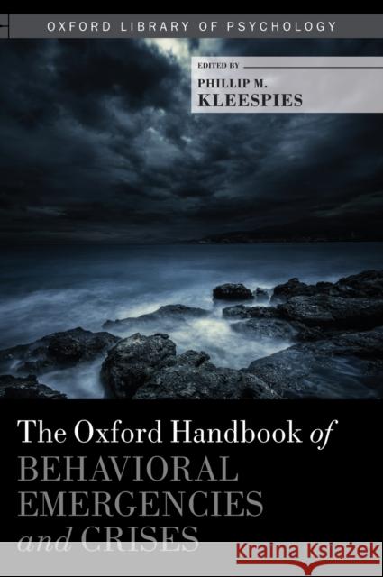 The Oxford Handbook of Behavioral Emergencies and Crises Phillip M. Kleespies 9780199352722 Oxford University Press, USA