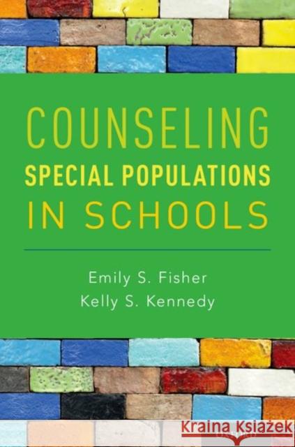 Counseling Special Populations in Schools Emily S. Fisher Kelly S. Kennedy 9780199355785 Oxford University Press, USA