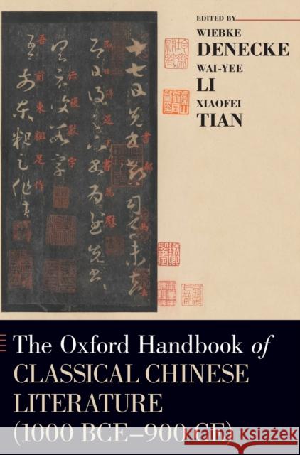 The Oxford Handbook of Classical Chinese Literature (1000 Bce-900ce) Denecke, Wiebke 9780199356591 Oxford University Press, USA