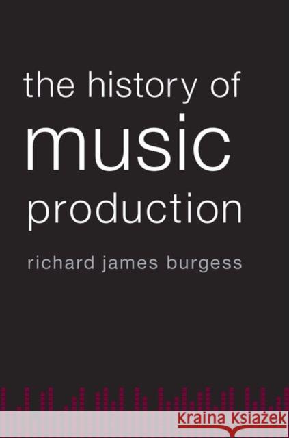 History of Music Production Burgess, Richard James 9780199357178