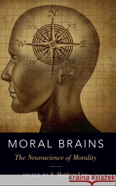Moral Brains: The Neuroscience of Morality Matthew S. Liao 9780199357666 Oxford University Press, USA
