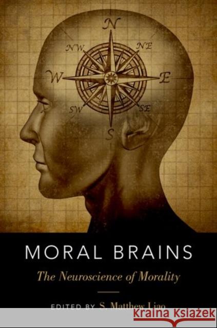 Moral Brains: The Neuroscience of Morality Matthew S. Liao 9780199357673 Oxford University Press, USA