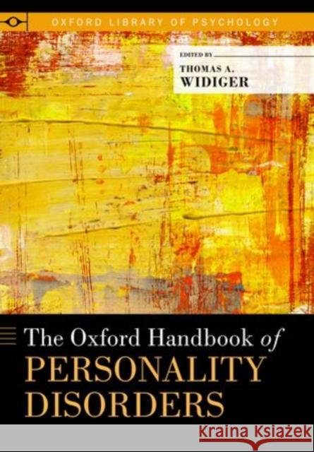 The Oxford Handbook of Personality Disorders Thomas A. Widiger 9780199357888 Oxford University Press, USA