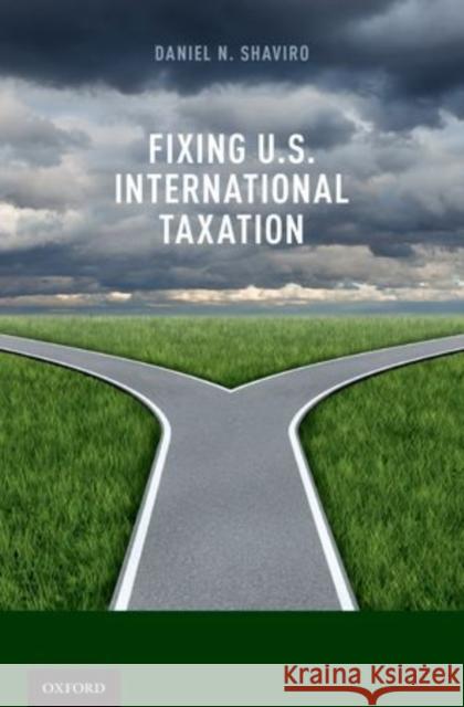 Fixing U.S. International Taxation Daniel N. Shaviro 9780199359752