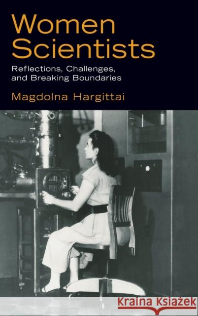 Women Scientists: Reflections, Challenges, and Breaking Boundaries Magdolna Hargittai 9780199359981