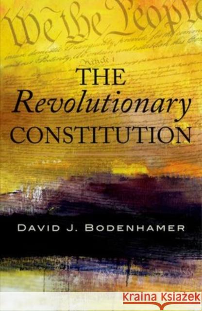 The Revolutionary Constitution David J. Bodenhamer 9780199360444 Oxford University Press, USA