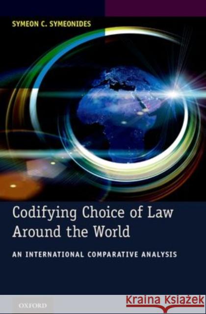 Codifying Choice of Law Around the World: An International Comparative Analysis Symeon Symeonides 9780199360840 Oxford University Press, USA