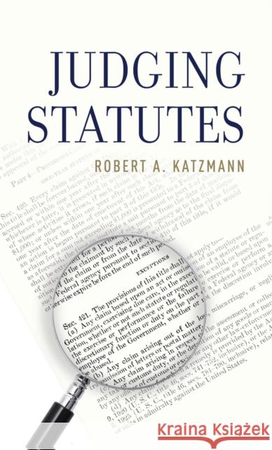 Judging Statutes Robert A. Katzmann 9780199362134 Oxford University Press, USA