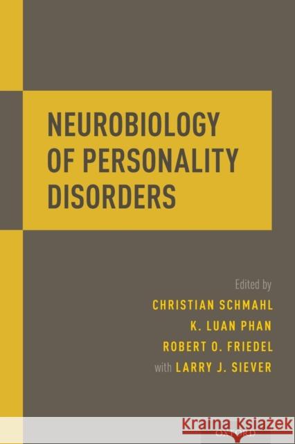 Neurobiology of Personality Disorders Christian Schmahl K. Luan Phan Robert O. Friedel 9780199362318