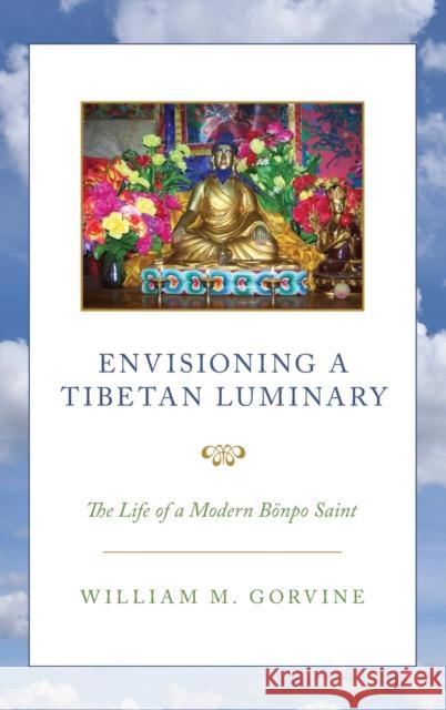 Envisioning a Tibetan Luminary Gorvine 9780199362349 Oxford University Press, USA