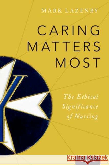 Caring Matters Most P Mark Lazenby 9780199364541 Oxford University Press, USA