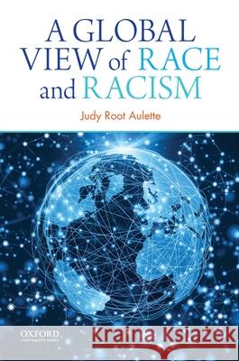 A Global View of Race and Racism Judy Root Aulette 9780199366354