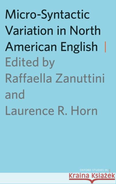 Micro-Syntactic Variation in North American English Raffaella Zanuttini Laurence Horn 9780199367221