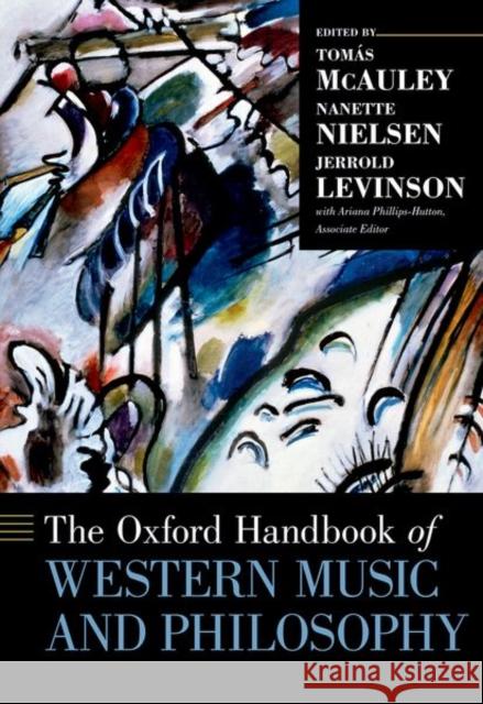 The Oxford Handbook of Western Music and Philosophy Tom McAuley Nanette Nielsen Jerrold Levinson 9780199367313 Oxford University Press, USA