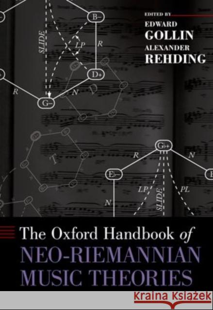 The Oxford Handbook of Neo-Riemannian Music Theories Edward Gollin Alexander Rehding 9780199367832 Oxford University Press, USA