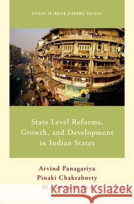 State Level Reforms, Growth, and Development in Indian States Arvind Panagariya Pinaki Chakraborty M. Govinda Rao 9780199367863