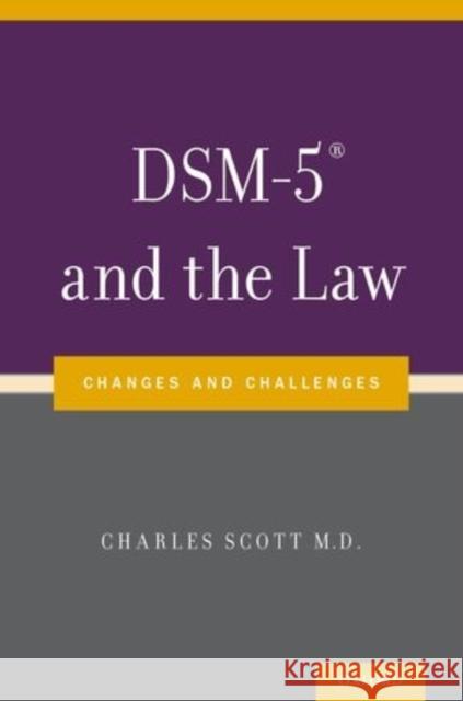 Dsm-5(r) and the Law: Changes and Challenges Scott, Charles 9780199368464