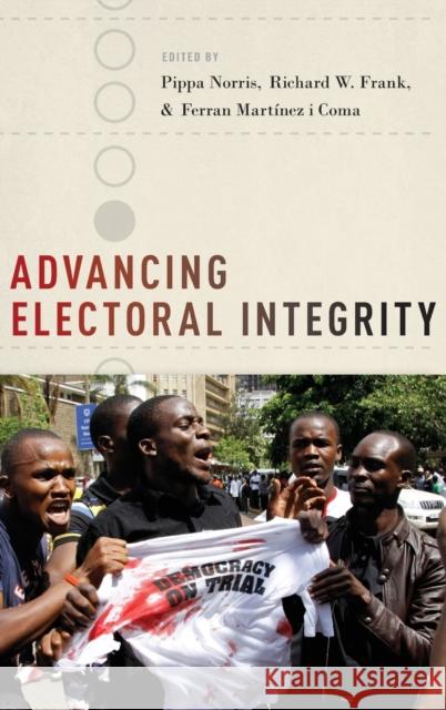 Advancing Electoral Integrity Pippa Norris Richard W. Frank Ferran Martine 9780199368709