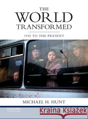 The World Transformed: 1945 to the Present Michael H. Hunt 9780199371020 Oxford University Press, USA