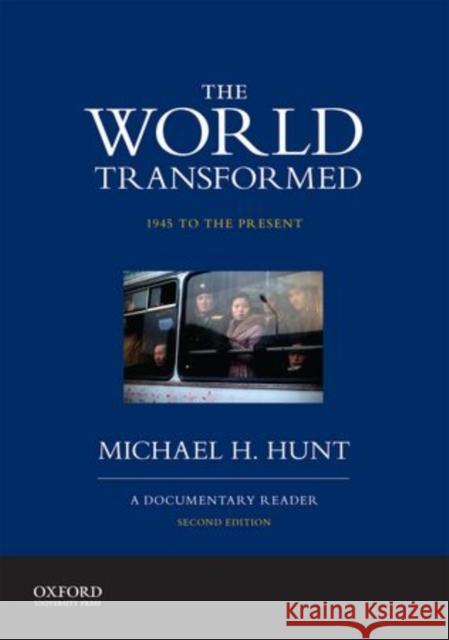 The World Transformed, 1945 to the Present: A Documentary Reader Michael H. Hunt 9780199371037 Oxford University Press, USA