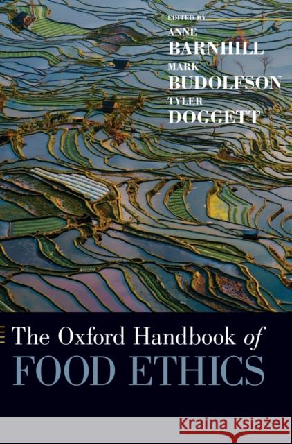 The Oxford Handbook of Food Ethics Anne Barnhill Tyler Doggett Mark Budolfson 9780199372263