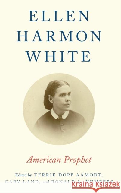 Ellen Harmon White Aamodt 9780199373857 Oxford University Press, USA