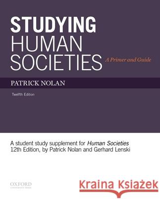 Studying Human Societies: A Primer and Guide Patrick Nolan 9780199375547