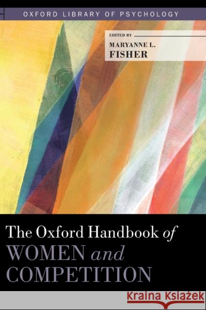 The Oxford Handbook of Women and Competition Maryanne L. Fisher 9780199376377 Oxford University Press, USA