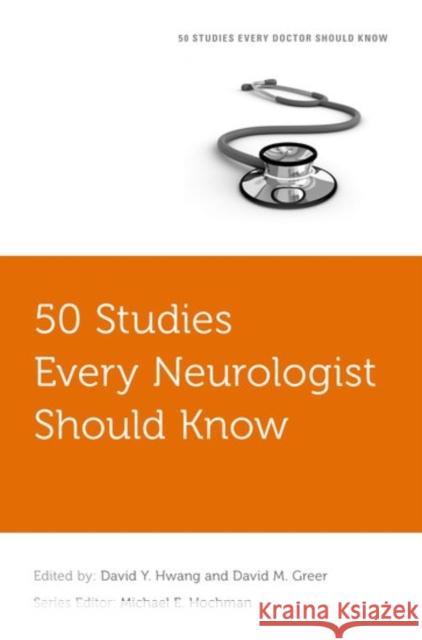 50 Studies Every Neurologist Should Know David Y. Hwang David M. Greer Michael E. Hochman 9780199377527 Oxford University Press, USA