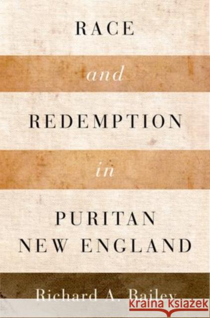Race and Redemption in Puritan New England Richard A. Bailey 9780199377824